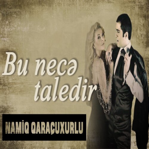 Namiq Qaraçuxurlu,Aygün Kazımova - Bu necə taledir