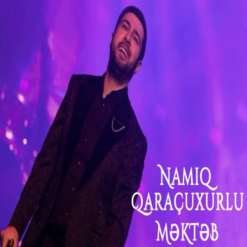 Namiq Qaraçuxurlu - Məktəb