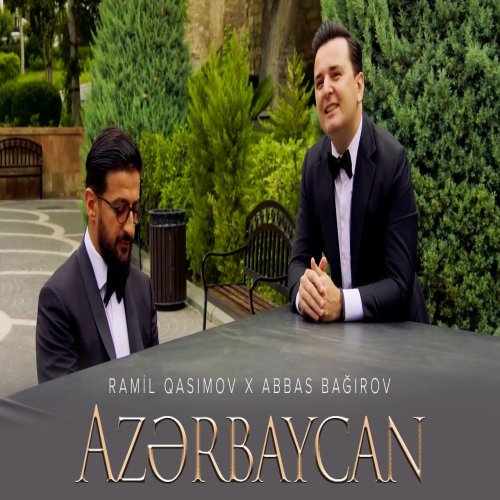 Ramil Qasımov,Abbas Bağırov - Azərbaycan