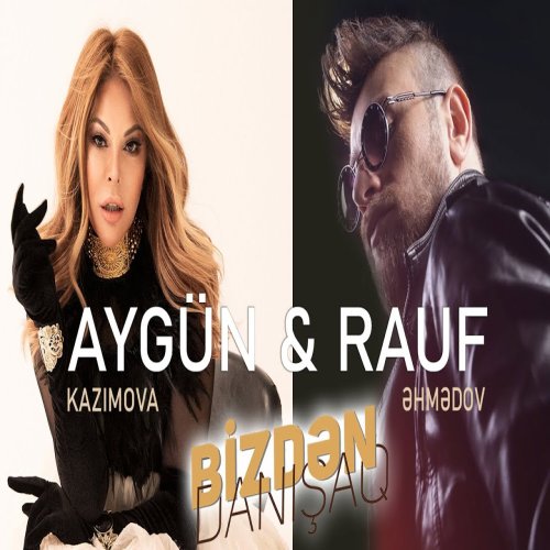 Rauf,Aygün Kazımova - Bizdən Danışaq