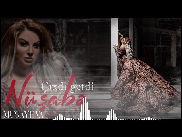 Nüşabə Musayeva - Cixdi Getdi