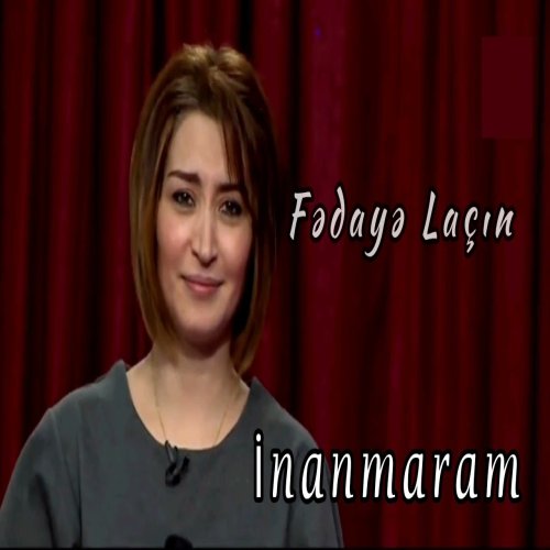 Fedaye Lacin - İnanmaram