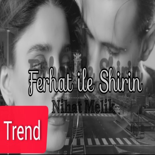 Nihad Melik - Ferhat ile Şirin