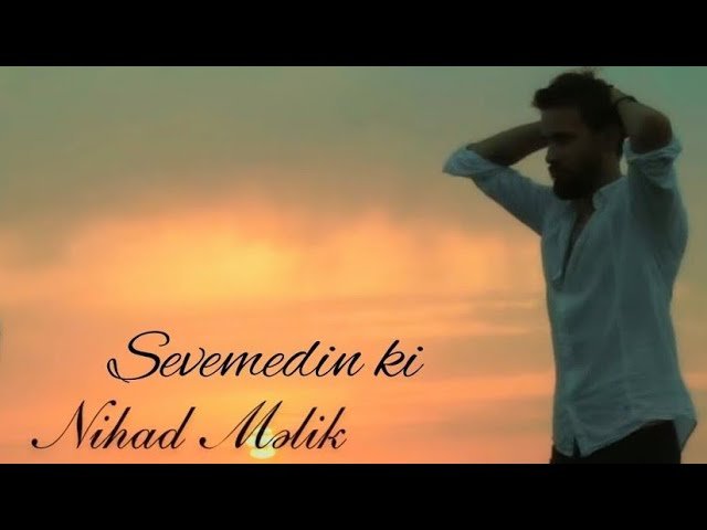 Nihad Melik - Sevemedin ki