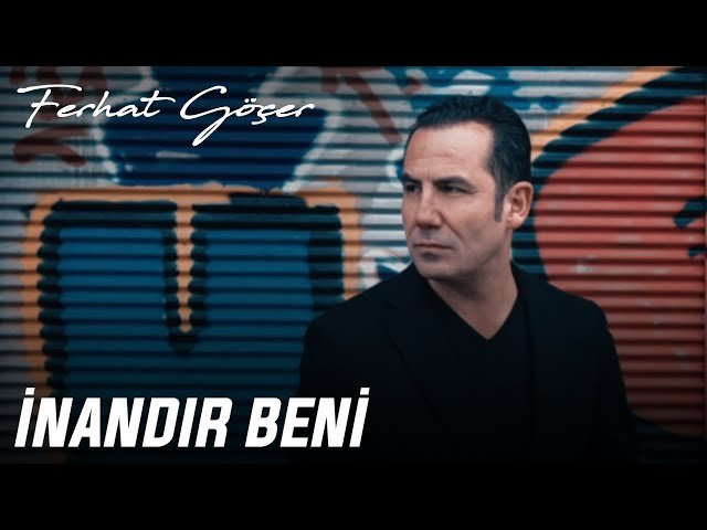 Ferhat Göçer - İnandır Beni