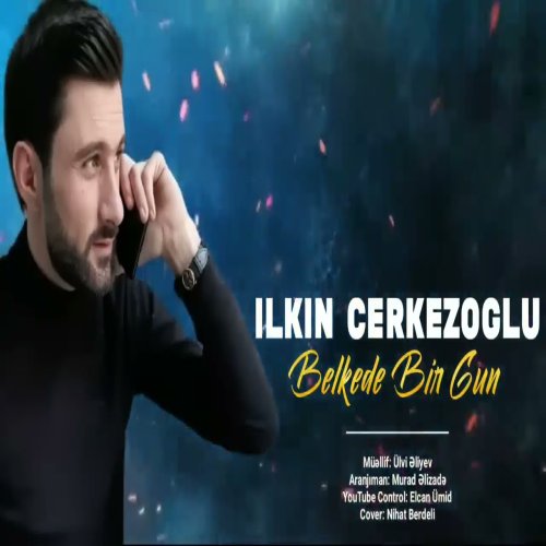 Ilkin Cerkezoglu - Belkede Bir Gun