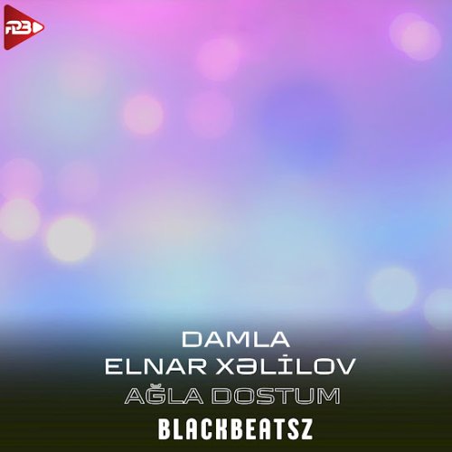 Damla,Elnar Xelilov - Ağla Dostum