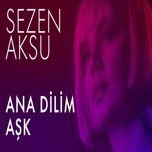 Sezen Aksu - Anadilim Aşk
