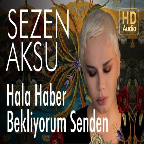 Sezen Aksu - Hala Haber Bekliyorum Senden