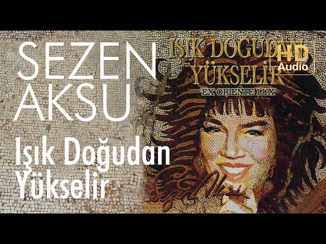 Sezen Aksu - Işık Doğudan Yükselir