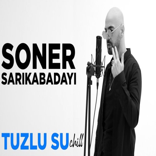Soner Sarıkabadayı - Tuzlu Su Chill