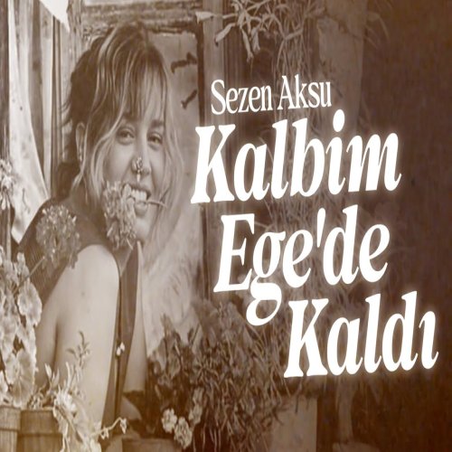 Sezen Aksu - Kalbim Ege de Kaldı