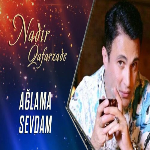 Nadir Qafarzadə - Ağlama Sevdam