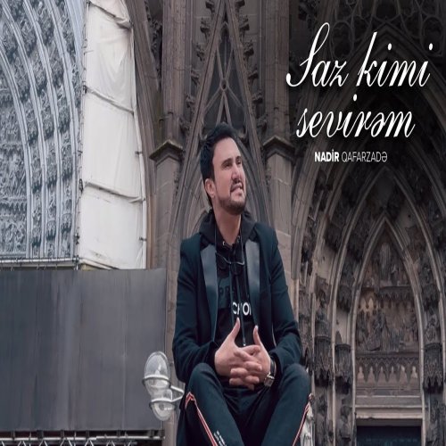 Nadir Qafarzadə - Saz Kimi Sevirəm