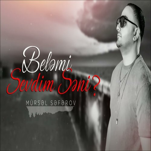 Mursel Seferov - Beləmi Sevdim Səni