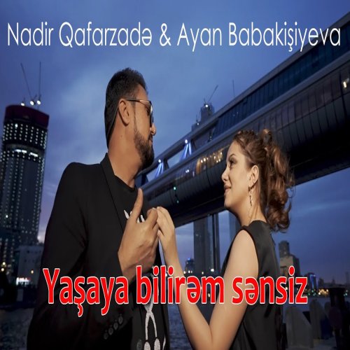 Ayan Babakishiyeva,Nadir Qafarzadə - Hələ ki yaşaya bilirəm sənsiz