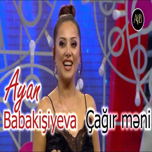 Ayan Babakishiyeva - Cagir meni