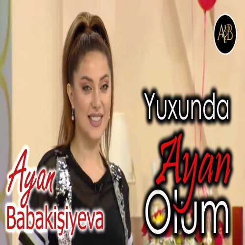 Ayan Babakishiyeva - Yuxunda Ayan Olum