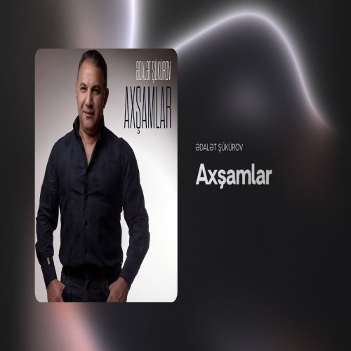 Ədalət Şükürov - Axşamlar