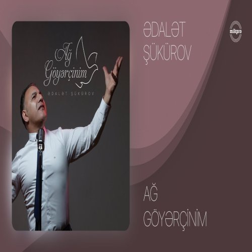 Ədalət Şükürov - Ağ Göyərçinim