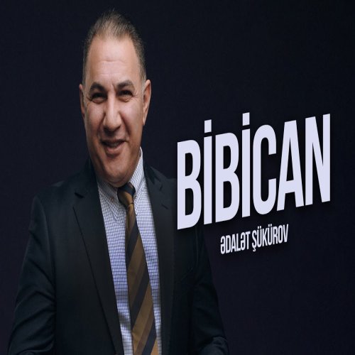 Ədalət Şükürov - Bibican