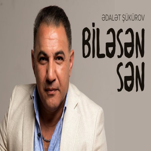 Ədalət Şükürov - Biləsən Sən