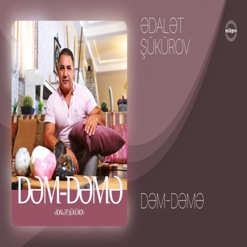Ədalət Şükürov - Dəm Dəmə