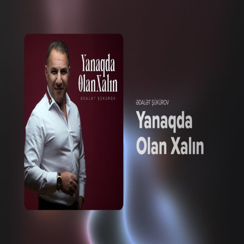 Ədalət Şükürov - Yanaqda Olan Xalın