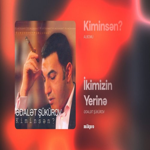 Ədalət Şükürov - İkimizin Yerinə