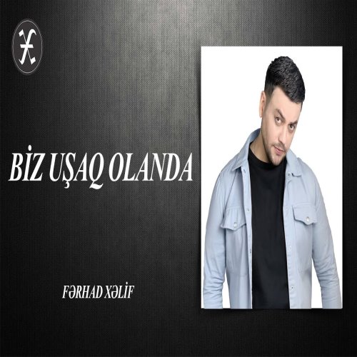 Ferhad Xelif - Biz Uşaq Olanda Ferhad Xelif - Biz Uşaq Olanda
