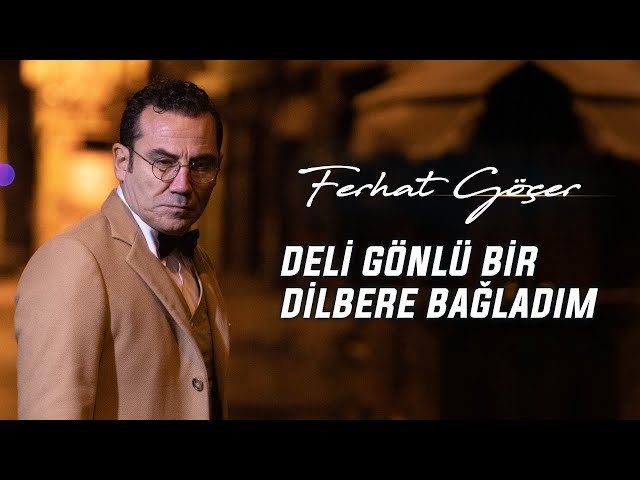 Ferhat Göçer - Deli Gönlü Bir Dilbere Bağladım