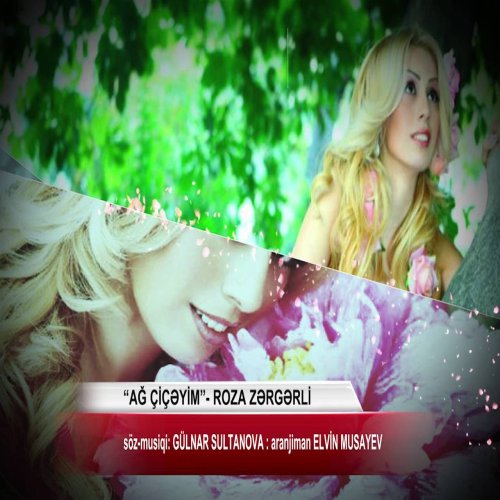 Roza Zergerli - Ağ Çiçəyim