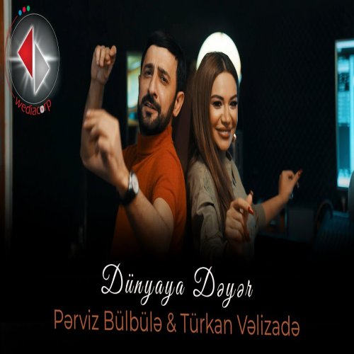 Pərviz BülBülə,Türkan Vəlizadə - Dünyaya Dəyər