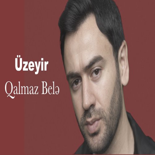 Üzeyir Mehdizade - Qalmaz Bele