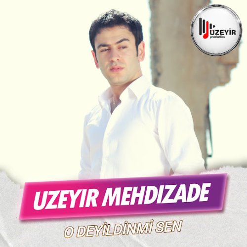 Üzeyir Mehdizade - O Deyildinmi Sen