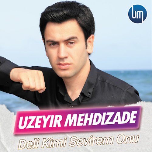 Üzeyir Mehdizade - Deli Kimi Sevirem Onu