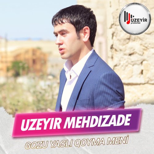 Üzeyir Mehdizade - Gozu Yasli Qoyma Meni