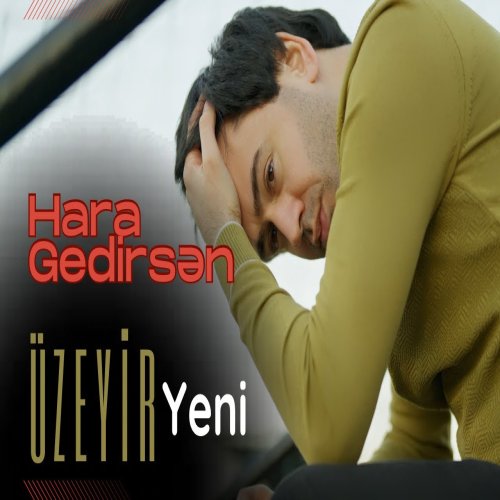 Üzeyir Mehdizade - Hara Gedirsen
