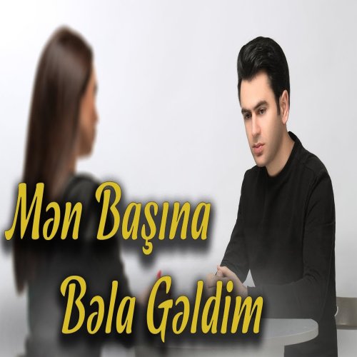 Üzeyir Mehdizade - Men Basina Bela Geldim