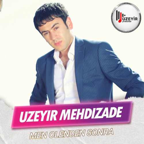 Üzeyir Mehdizade - Men Olenden Sonra