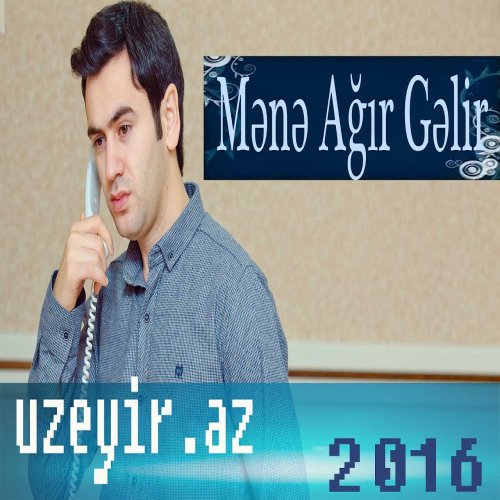 Üzeyir Mehdizade - Mene Agir Gelir