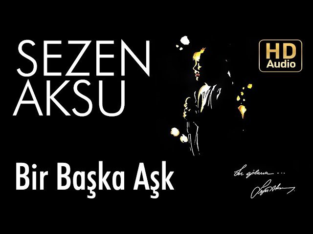 Sezen Aksu - Bir Başka Aşk