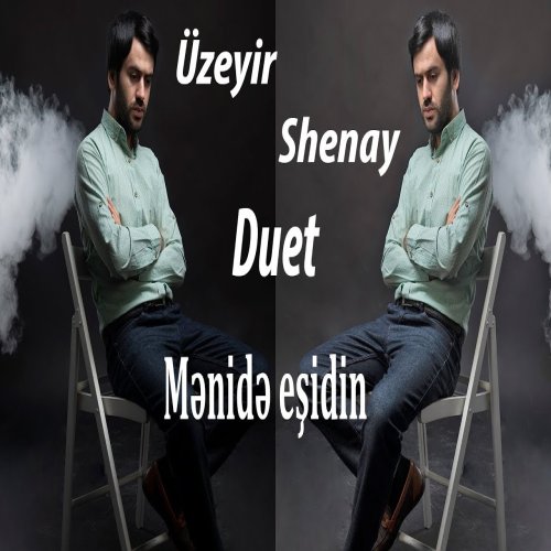Üzeyir Mehdizade,Shenay - Meni de Esidin