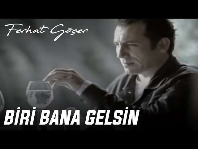 Ferhat Göçer - Biri Bana Gelsin
