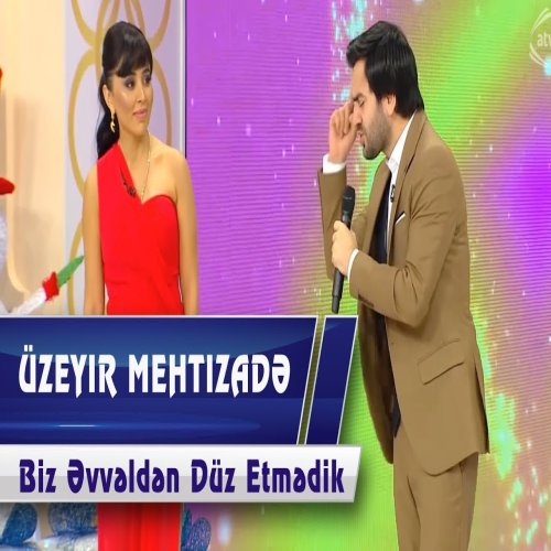 Üzeyir Mehdizade - Biz Evvelden Duz Etmedik Üzeyir Mehdizade - Biz Evvelden Duz Etmedik