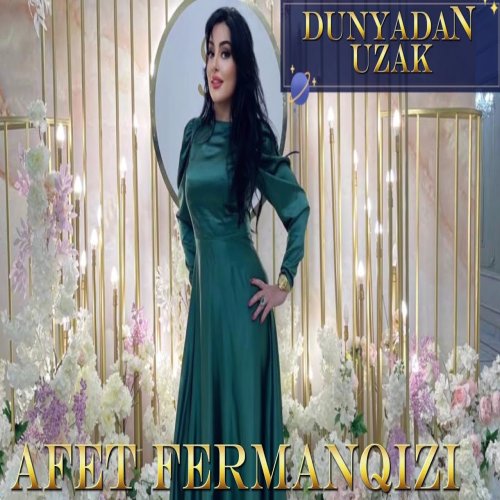 Afət Fərmanqızı - Dünyadan Uzak