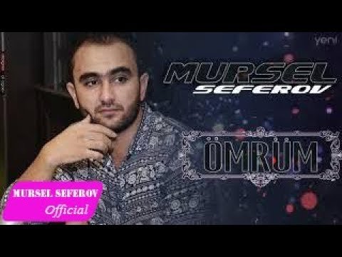 Mursel Seferov - Ömrüm