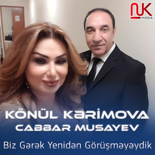 Könül Kərimova,Cabbar Musayev - Biz Gərək dən Görüşməyəydik