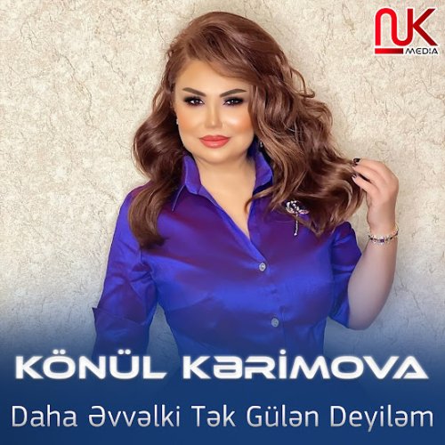 Könül Kərimova - Daha Əvvəlki Tək Gülən Deyiləm