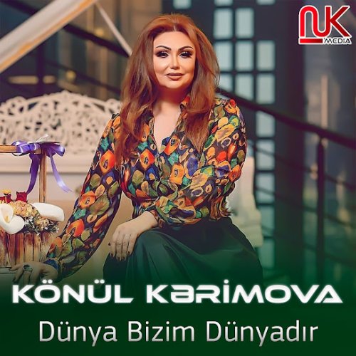 Könül Kərimova - Dünya Bizim Dünyadır